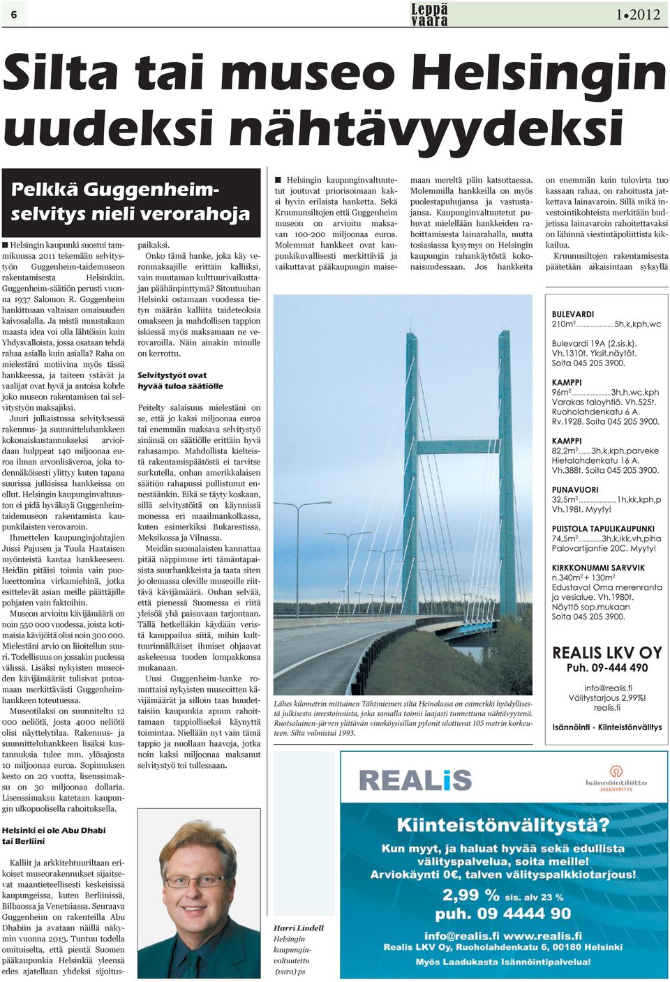Ja mistä muustakaan maasta idea voi olla lähtöisin kuin Yhdysvalloista, jossa osataan tehdä rahaa asialla kuin asialla?
