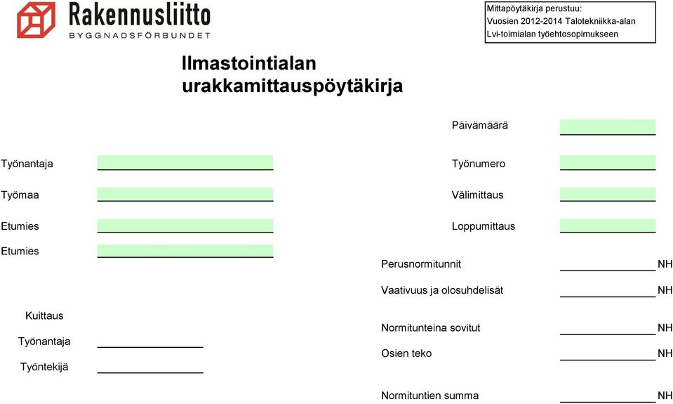Työnumero Työmaa Välimittaus Etumies Etumies Perusnormitunnit Loppumittaus Vaativuus