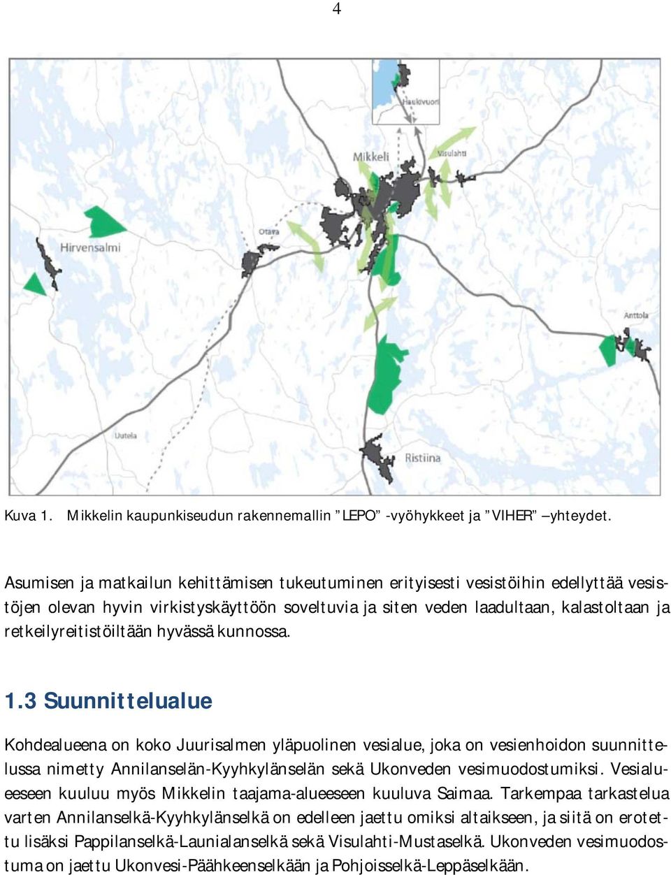 retkeilyreitistöiltään hyvässä kunnossa. 1.