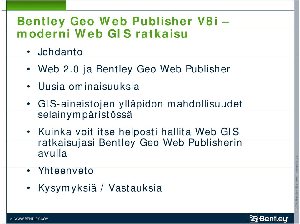 mahdollisuudet selainympäristössä i ä Kuinka voit itse helposti hallita Web GIS