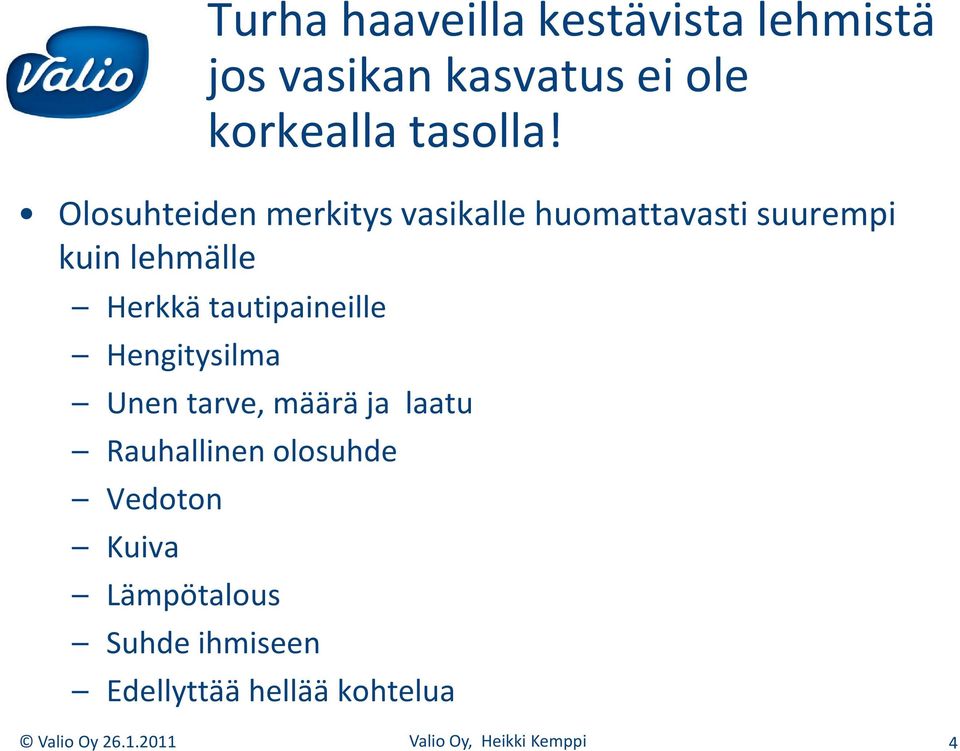 tautipaineille Hengitysilma Unen tarve, määrä ja laatu Rauhallinen olosuhde Vedoton