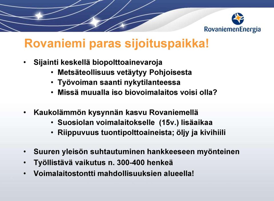 muualla iso biovoimalaitos voisi olla? Kaukolämmön kysynnän kasvu Rovaniemellä Suosiolan voimalaitokselle (15v.