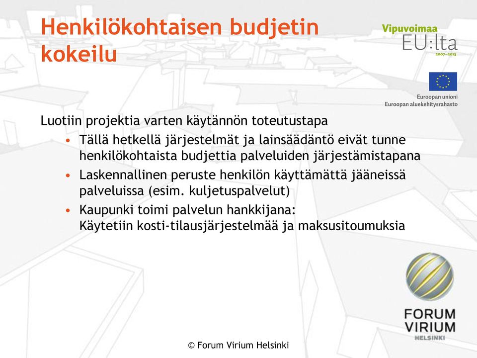 järjestämistapana Laskennallinen peruste henkilön käyttämättä jääneissä palveluissa (esim.