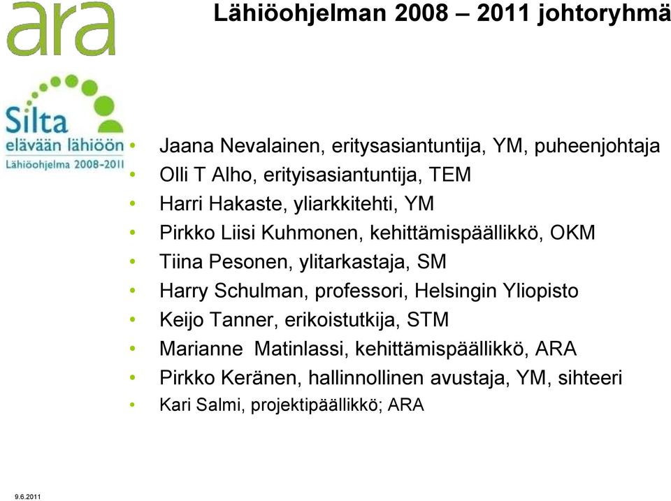 Pesonen, ylitarkastaja, SM Harry Schulman, professori, Helsingin Yliopisto Keijo Tanner, erikoistutkija, STM