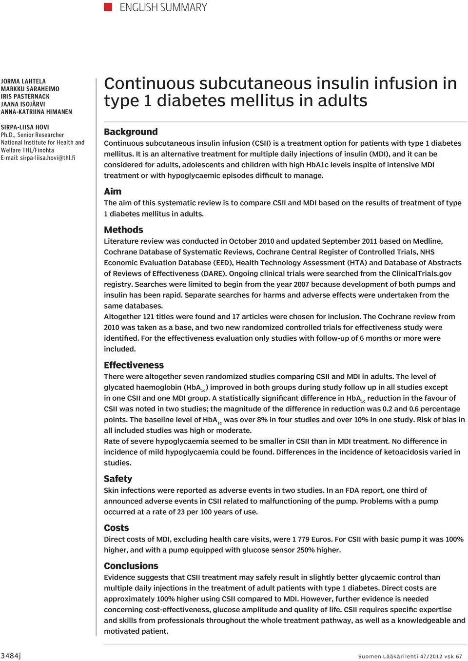 fi Continuous subcutaneous insulin infusion in type 1 diabetes mellitus in adults Background Continuous subcutaneous insulin infusion (CSII) is a treatment option for patients with type 1 diabetes