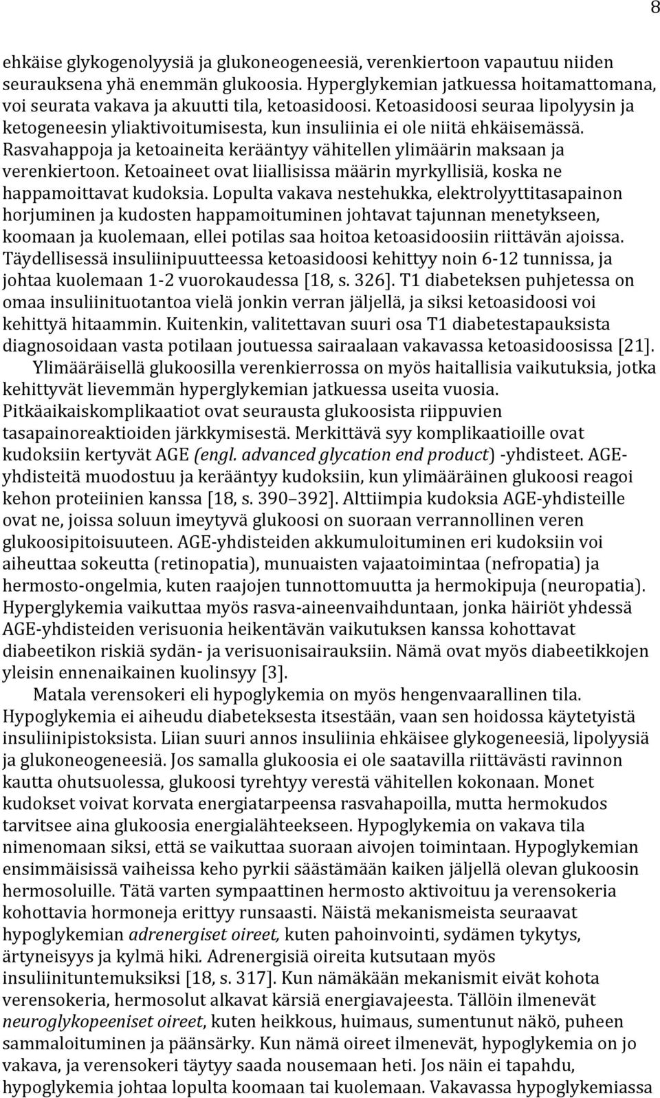 Ketoaineet ovat liiallisissa määrin myrkyllisiä, koska ne happamoittavat kudoksia.