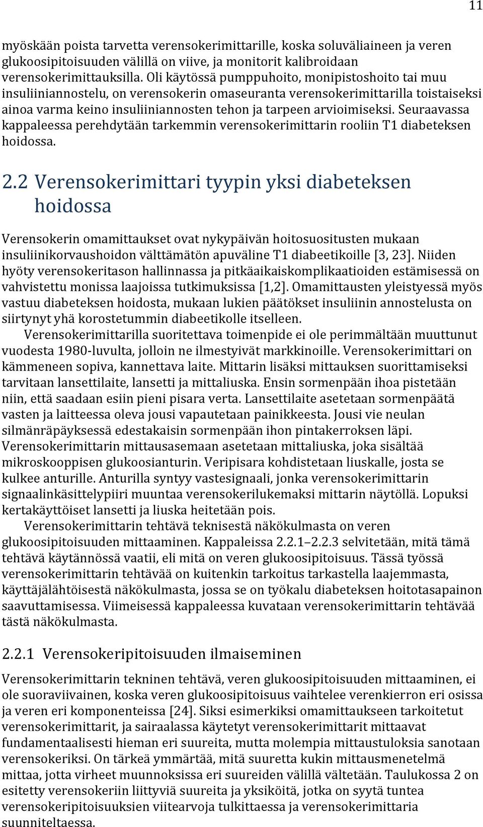 Seuraavassa kappaleessa perehdytään tarkemmin verensokerimittarin rooliin T1 diabeteksen hoidossa. 2.