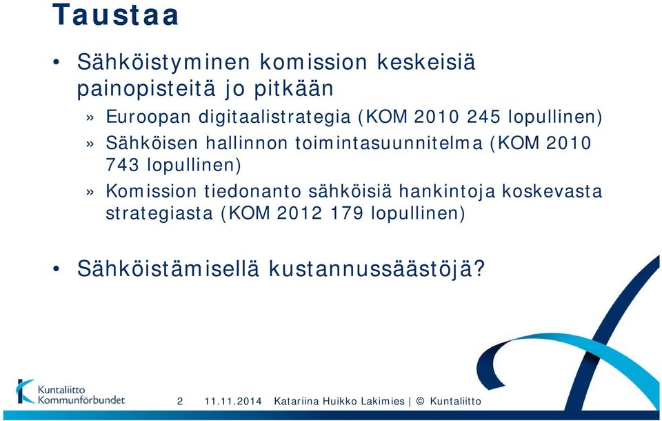 2010 743 lopullinen)» Komission tiedonanto sähköisiä hankintoja koskevasta strategiasta (KOM