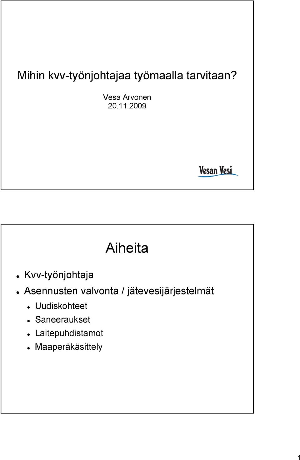 2009 Aiheita Kvv-työnjohtaja Asennusten valvonta