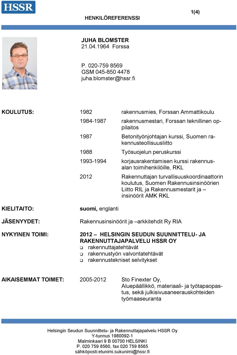 peruskurssi 1993-1994 korjausrakentamisen kurssi rakennusalan toimihenkilöille, RKL 2012 Rakennuttajan turvallisuuskoordinaattorin koulutus, Suomen Rakennusinsinöörien Liitto RIL ja Rakennusmestarit