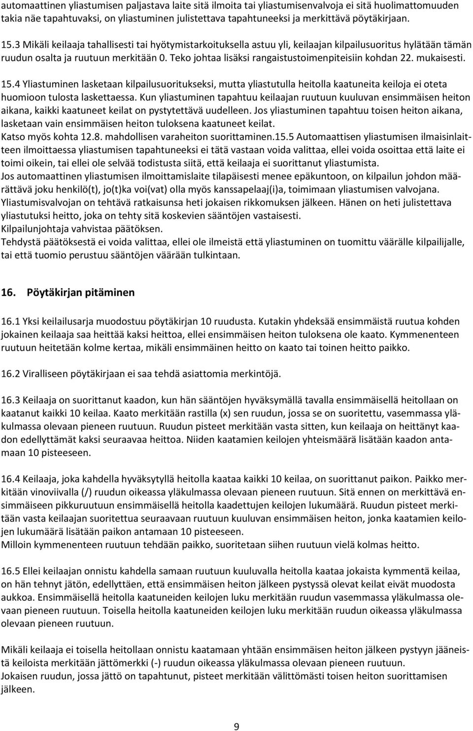 Teko johtaa lisäksi rangaistustoimenpiteisiin kohdan 22. mukaisesti. 15.