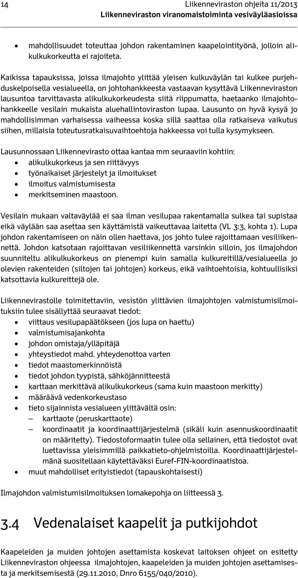 alikulkukorkeudesta siitä riippumatta, haetaanko ilmajohtohankkeelle vesilain mukaista aluehallintoviraston lupaa.