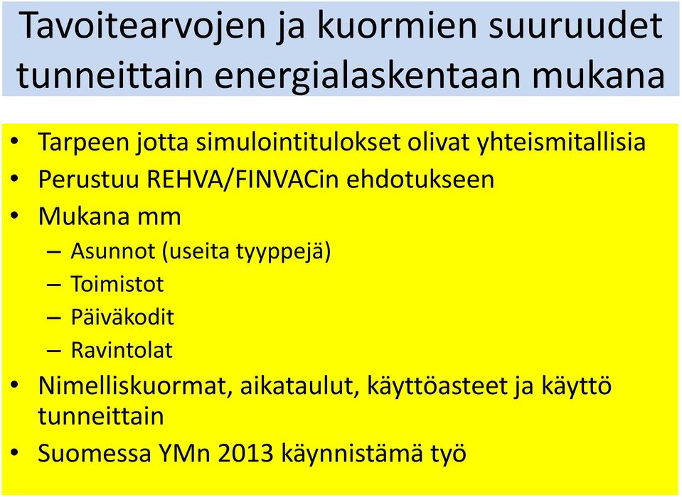 ehdotukseen Mukana mm Asunnot (useita tyyppejä) Toimistot Päiväkodit Ravintolat