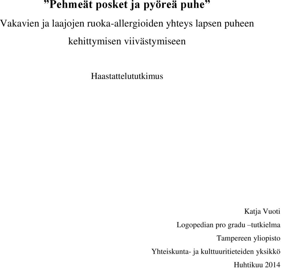 viivästymiseen Haastattelututkimus Katja Vuoti Logopedian pro