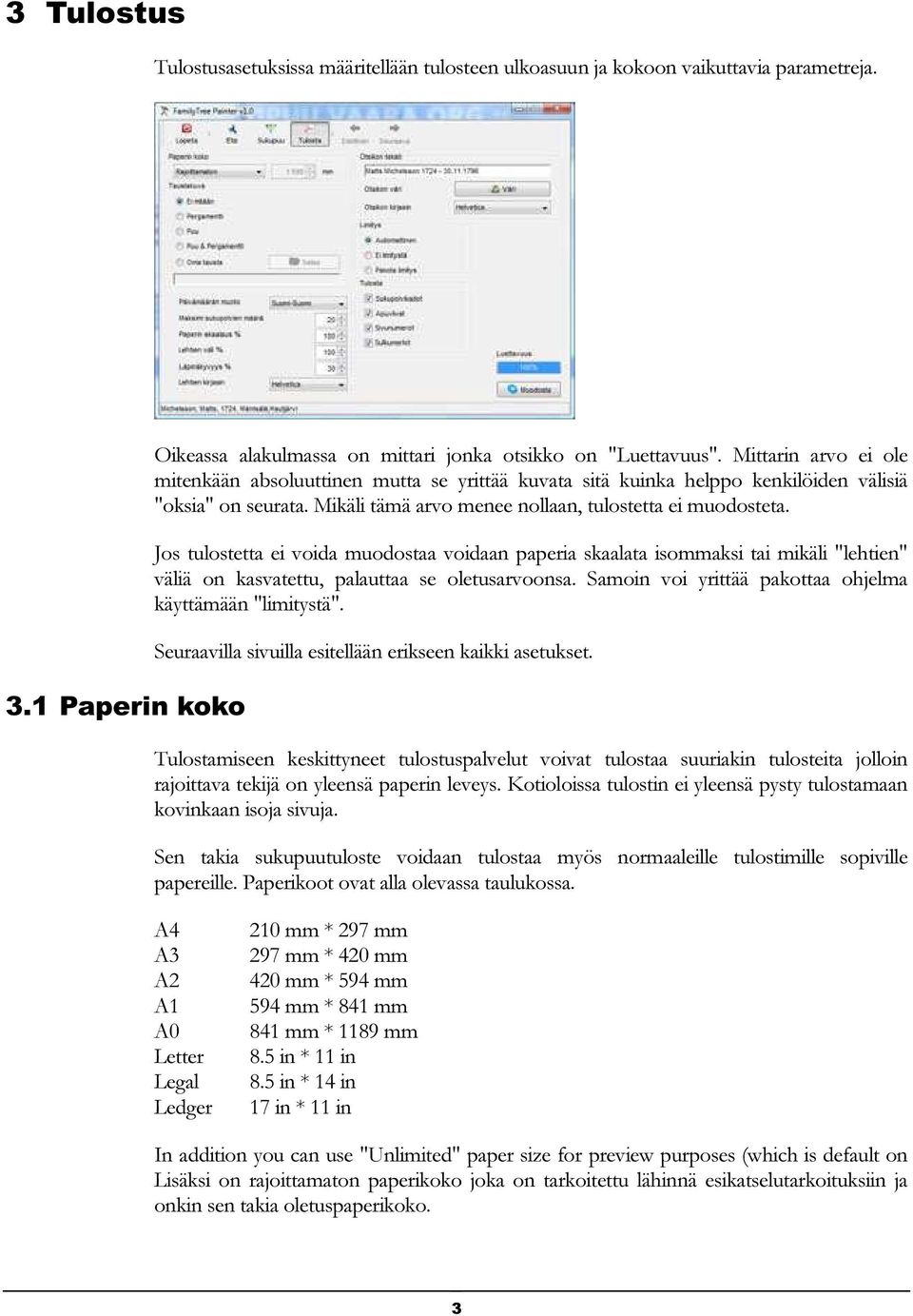 Jos tulostetta ei voida muodostaa voidaan paperia skaalata isommaksi tai mikäli "lehtien" väliä on kasvatettu, palauttaa se oletusarvoonsa. Samoin voi yrittää pakottaa ohjelma käyttämään "limitystä".