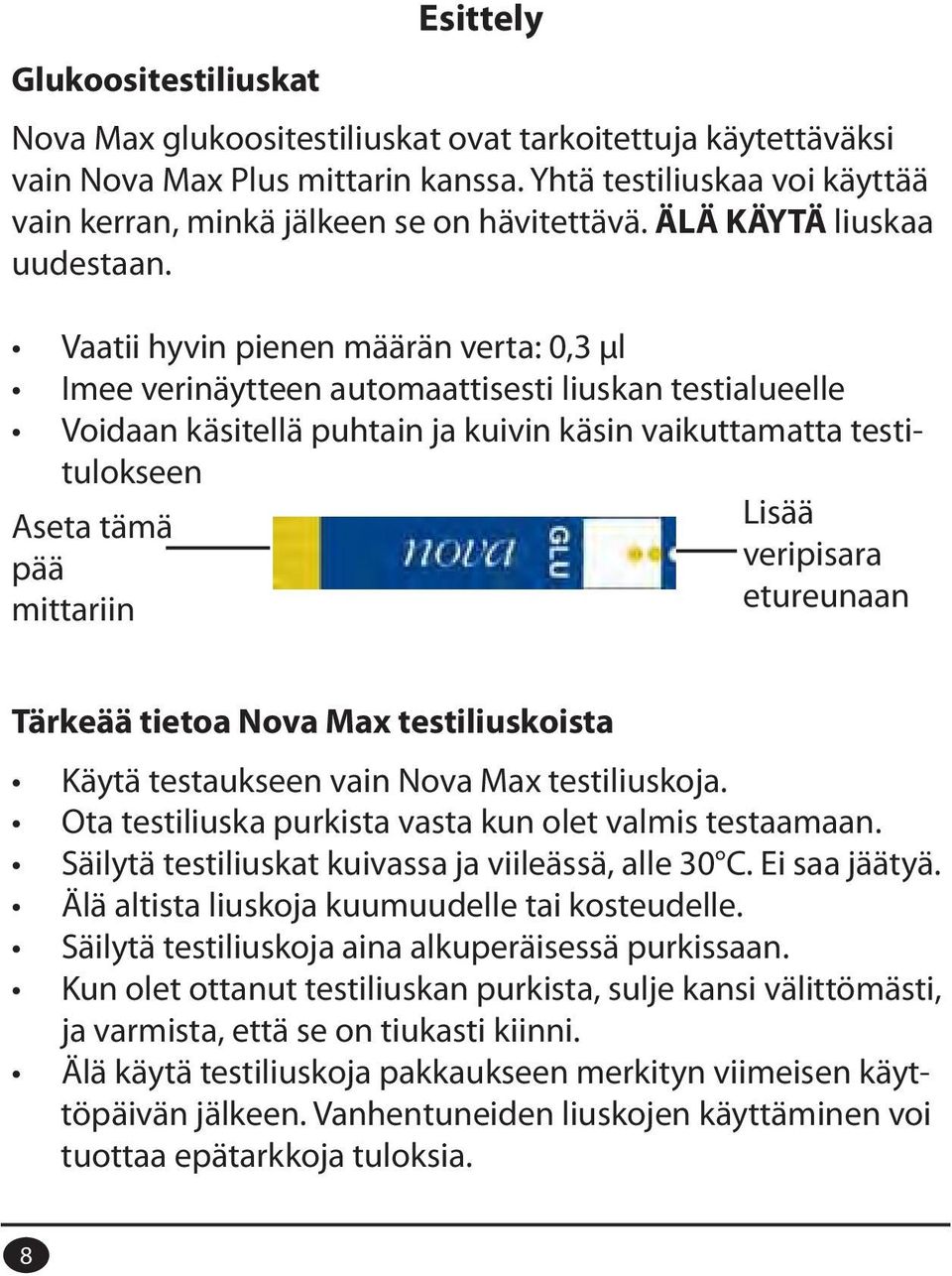 Aseta tämä pää mittariin Tärkeää tietoa Nova Max testiliuskoista tulokseen Lisää veripisara