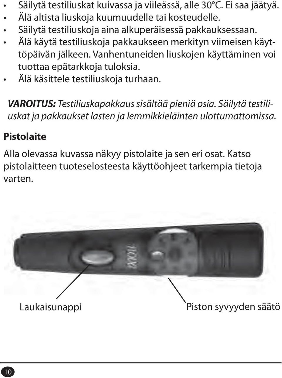 Säilytä testiliuskat ja pakkaukset lasten ja lemmikkieläinten ulottumattomissa.