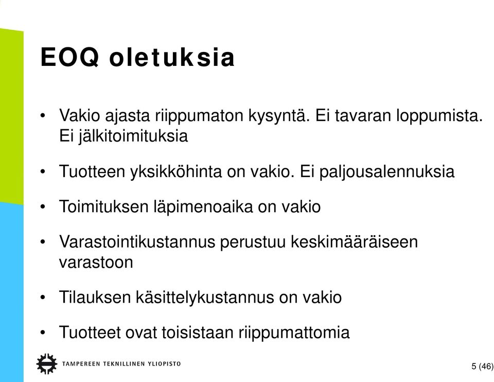 Ei paljousalennuksia Toimituksen läpimenoaika on vakio Varastointikustannus