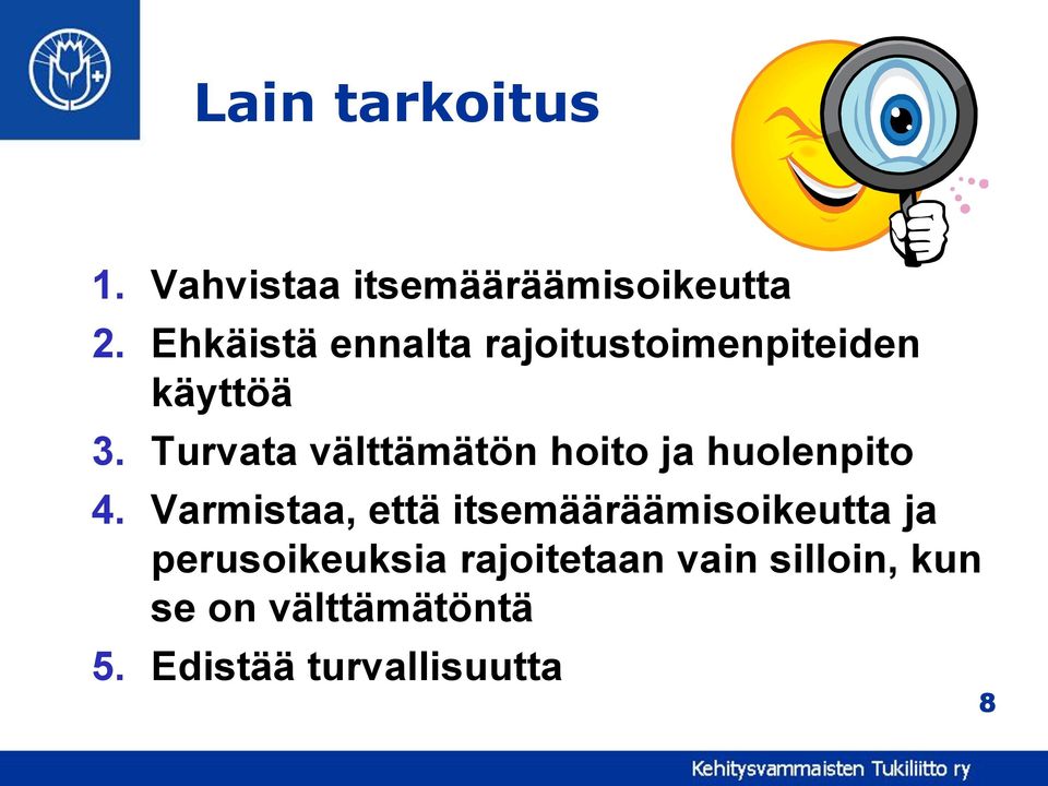 Turvata välttämätön hoito ja huolenpito 4.