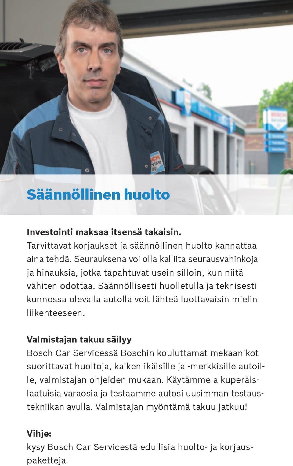 Säännöllisesti huolletulla ja teknisesti kunnossa olevalla autolla voit lähteä luottavaisin mielin liikenteeseen.