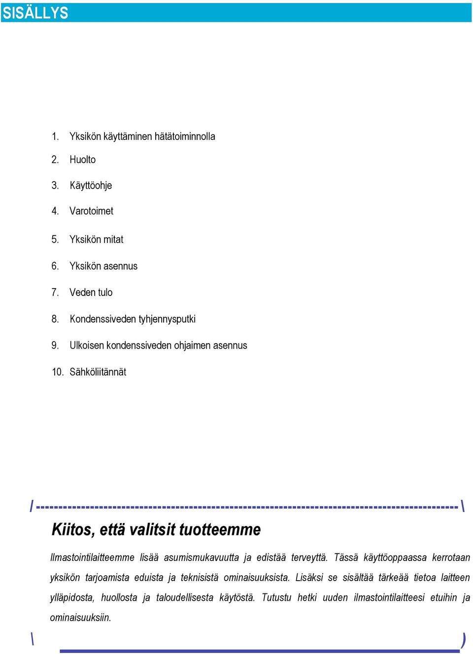 Sähköliitännät / ---------------------------------------------------------------------------------------------- \ Kiitos, että valitsit tuotteemme Ilmastointilaitteemme