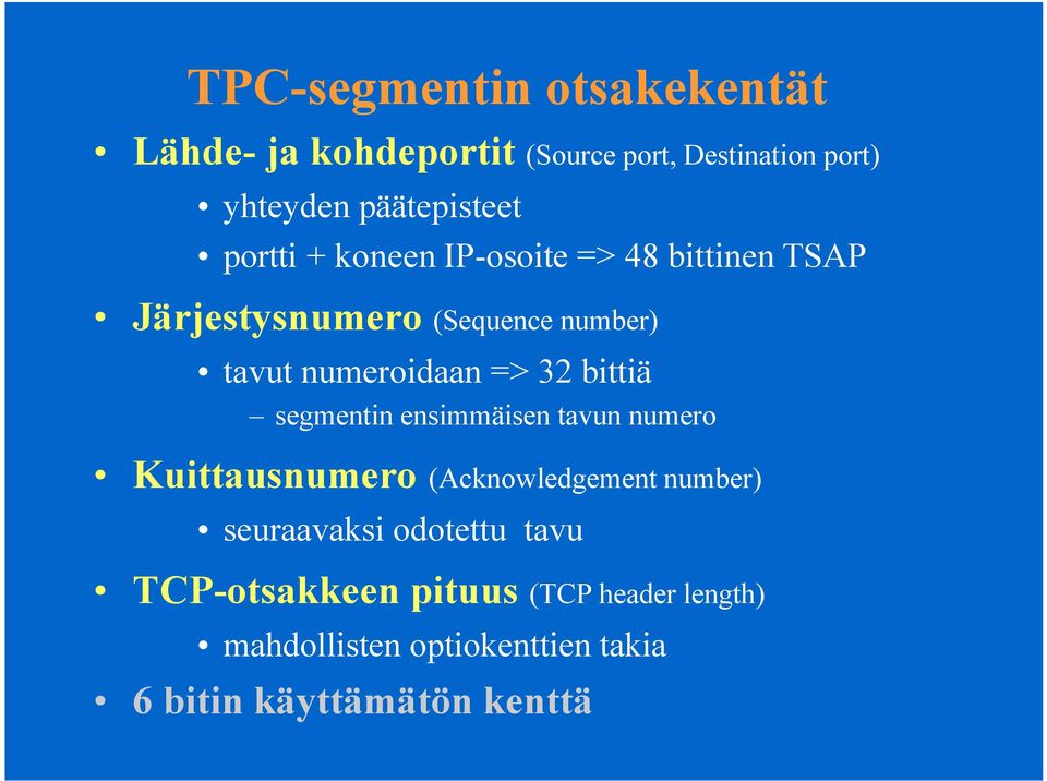 bittiä segmentin ensimmäisen tavun numero Kuittausnumero (Acknowledgement number) seuraavaksi odotettu