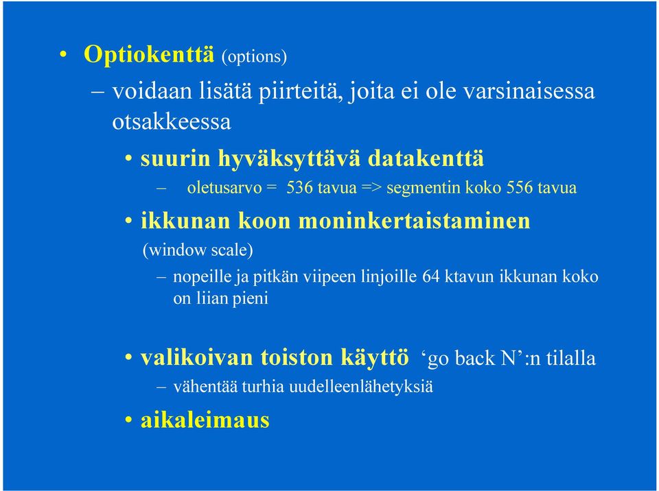 moninkertaistaminen (window scale) nopeille ja pitkän viipeen linjoille 64 ktavun ikkunan koko