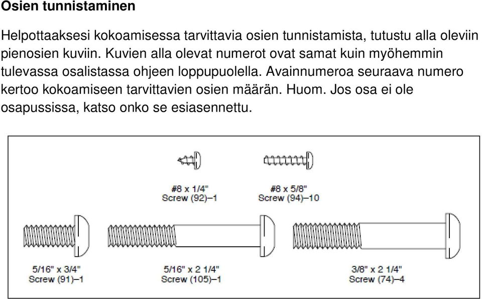 Kuvien alla olevat numerot ovat samat kuin myöhemmin tulevassa osalistassa ohjeen