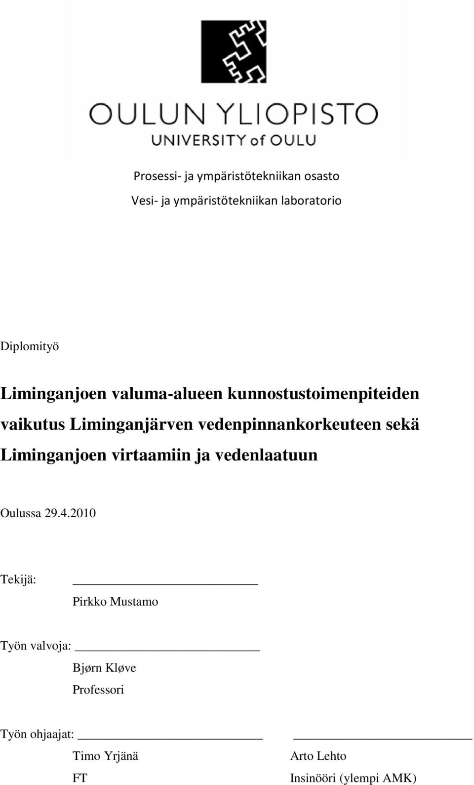 vedenpinnankorkeuteen sekä Liminganjoen virtaamiin ja vedenlaatuun Oulussa 29.4.