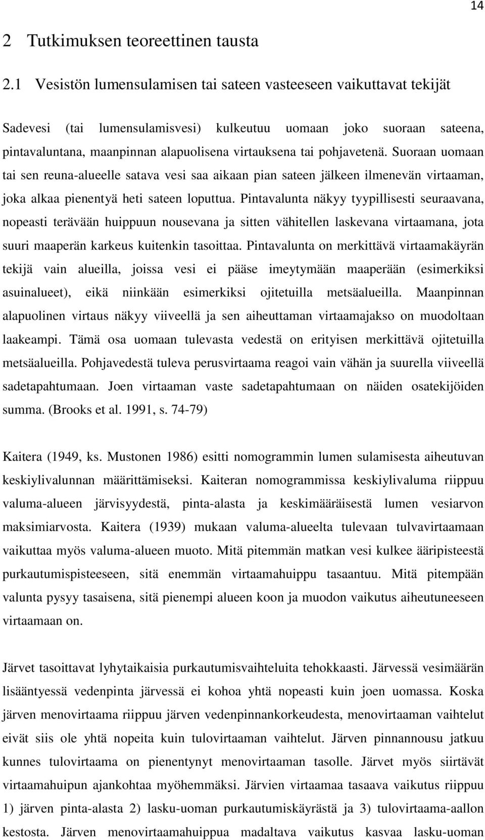 Kaitera (1939) Kaitera (1939) kritisoi järviprosentin käyttämistä suoraan ylivirtaaman arvioinnissa alueelle.