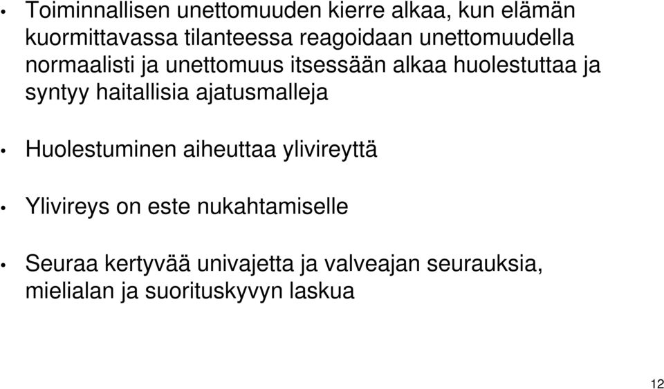 syntyy haitallisia ajatusmalleja Huolestuminen aiheuttaa ylivireyttä Ylivireys on este