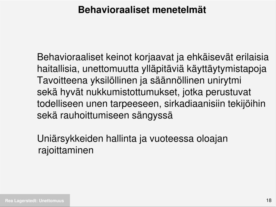 sekä hyvät nukkumistottumukset, jotka perustuvat todelliseen unen tarpeeseen, sirkadiaanisiin