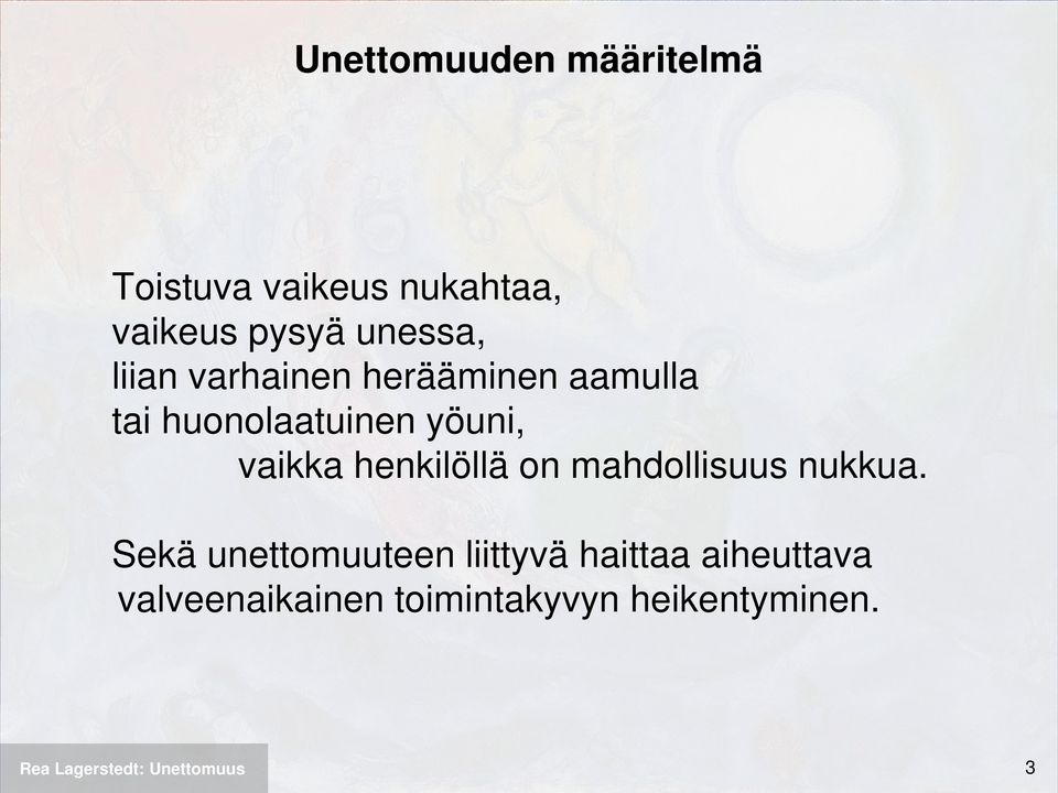 yöuni, vaikka henkilöllä on mahdollisuus nukkua.