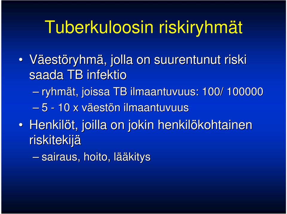 100000 5-10 x väestv estön n ilmaantuvuus Henkilöt, joilla on