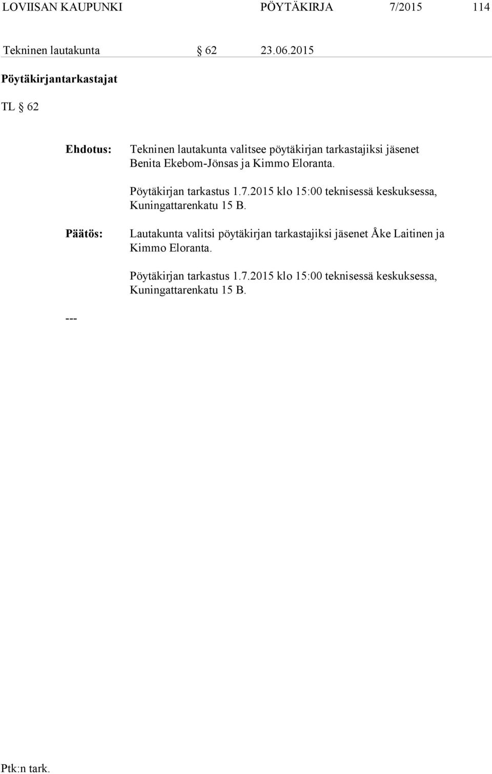 Ekebom-Jönsas ja Kimmo Eloranta. Pöytäkirjan tarkastus 1.7.2015 klo 15:00 teknisessä keskuksessa, Kuningattarenkatu 15 B.