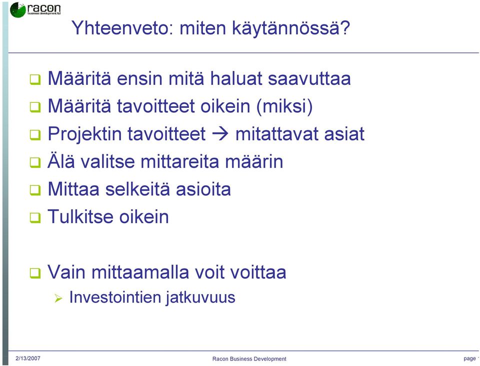 Projektin tavoitteet mitattavat asiat Älä valitse mittareita määrin