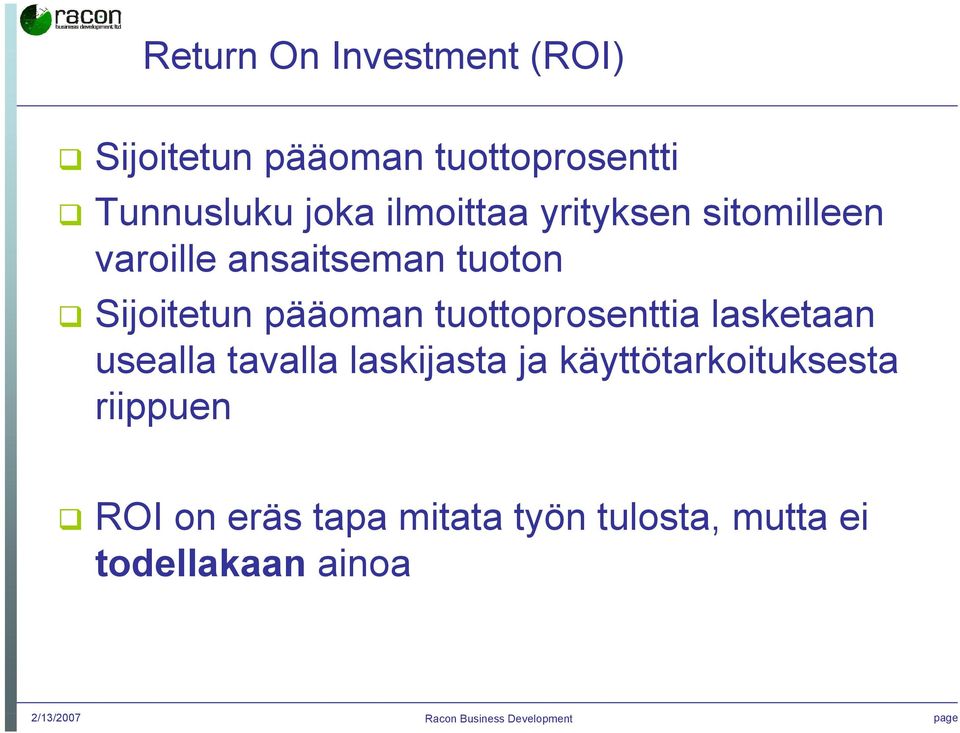 tuottoprosenttia lasketaan usealla tavalla laskijasta ja käyttötarkoituksesta