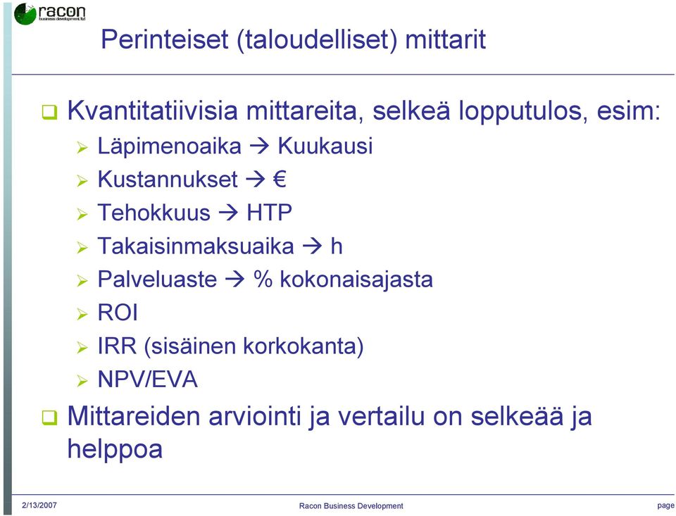 Takaisinmaksuaika h Palveluaste % kokonaisajasta ROI IRR (sisäinen