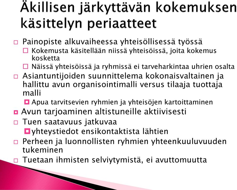 tuottaja malli Apua tarvitsevien ryhmien ja yhteisöjen kartoittaminen Avun tarjoaminen altistuneille aktiivisesti Tuen saatavuus jatkuvaa