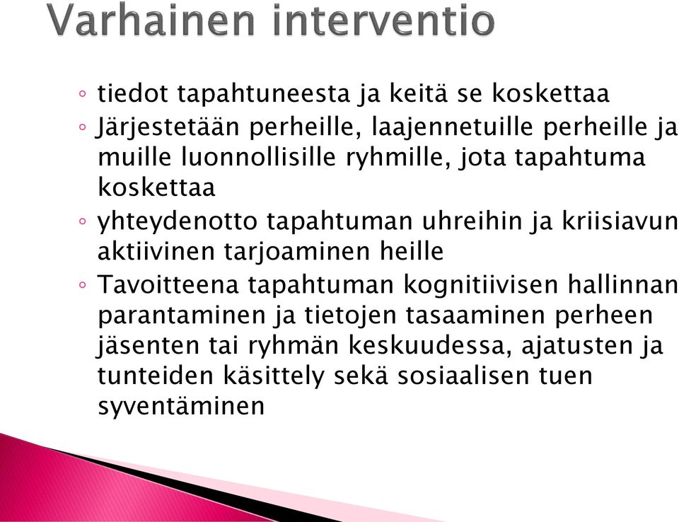 aktiivinen tarjoaminen heille Tavoitteena tapahtuman kognitiivisen hallinnan parantaminen ja tietojen