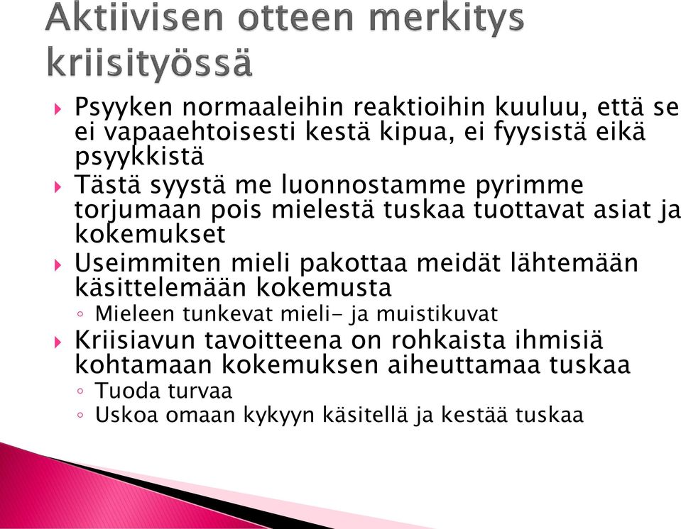 mieli pakottaa meidät lähtemään käsittelemään kokemusta Mieleen tunkevat mieli- ja muistikuvat Kriisiavun