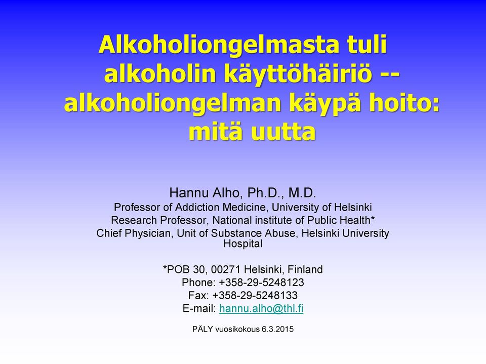 Public Health* Chief Physician, Unit of Substance Abuse, Helsinki University Hospital *POB 30, 00271