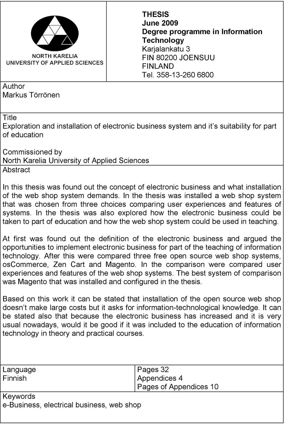 this thesis was found out the concept of electronic business and what installation of the web shop system demands.