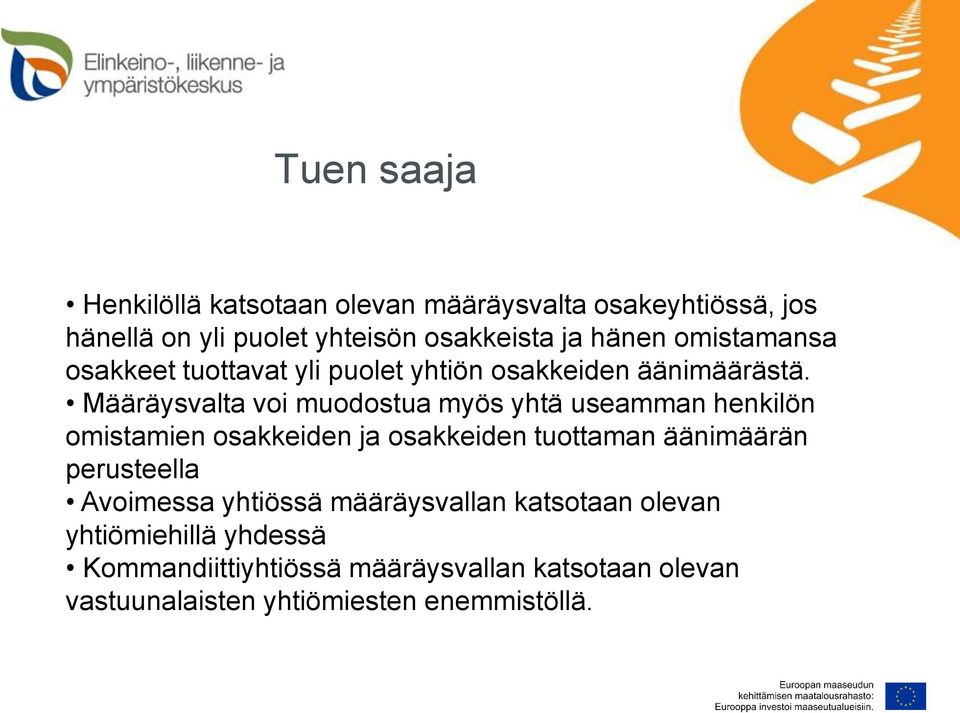 Määräysvalta voi muodostua myös yhtä useamman henkilön omistamien osakkeiden ja osakkeiden tuottaman äänimäärän