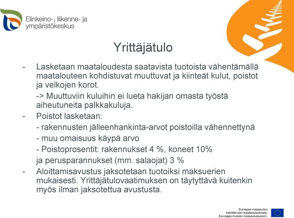 - Poistot lasketaan: - rakennusten jälleenhankinta-arvot poistoilla vähennettynä - muu omaisuus käypä arvo - Poistoprosentit: rakennukset 4 %,