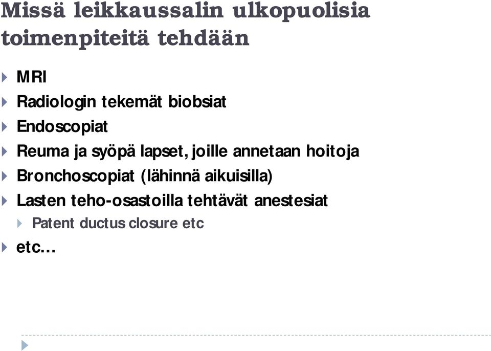 joille annetaan hoitoja Bronchoscopiat (lähinnä aikuisilla)