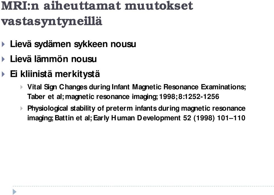 Taber et al; magnetic resonance imaging; 1998; 8:1252-1256 Physiological stability of preterm