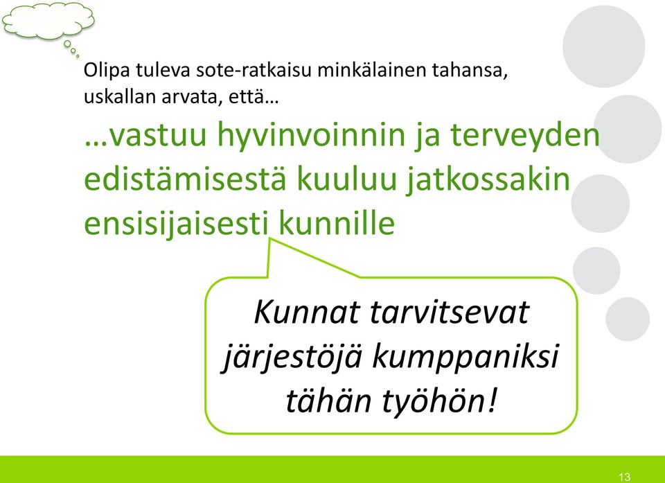edistämisestä kuuluu jatkossakin ensisijaisesti