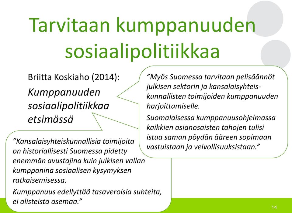 Kumppanuus edellyttää tasaveroisia suhteita, ei alisteista asemaa.