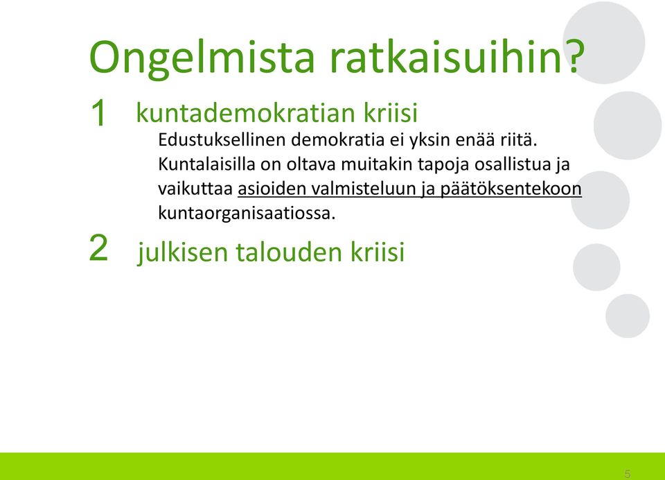 enää riitä.